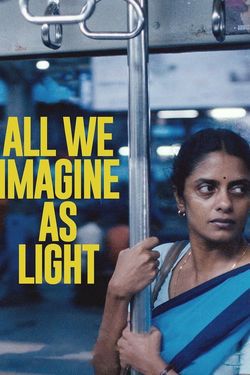 locandina del film ALL WE IMAGINE AS LIGHT