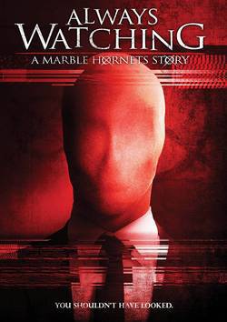 locandina del film ALWAYS WATCHING: A MARBLE HORNETS STORY