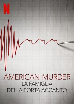 locandina del film AMERICAN MURDER: LA FAMIGLIA DELLA PORTA ACCANTO