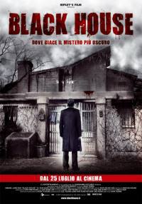 locandina del film BLACK HOUSE - DOVE GIACE IL MISTERO PIU' OSCURO