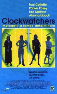 locandina del film CLOCKWATCHERS - IMPIEGATE A TEMPO DETERMINATO