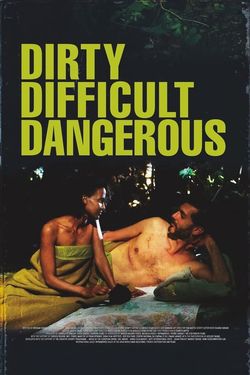 locandina del film DIRTY DIFFICULT DANGEROUS