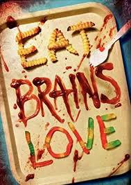 locandina del film EAT BRAINS LOVE