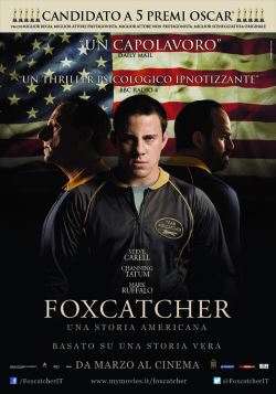 locandina del film FOXCATCHER - UNA STORIA AMERICANA