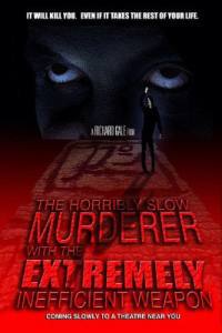 locandina del film THE HORRIBLY SLOW MURDERER WITH THE EXTREMELY INEFFICIENT WEAPON