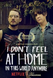 locandina del film I DON'T FEEL AT HOME IN THIS WORLD ANYMORE