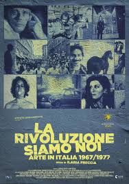 locandina del film LA RIVOLUZIONE SIAMO NOI - ARTE IN ITALIA 1967/1977