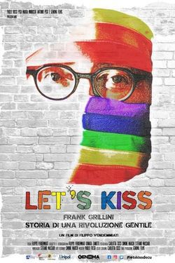 locandina del film LET'S KISS - FRANCO GRILLINI STORIA DI UNA RIVOLUZIONE GENTILE