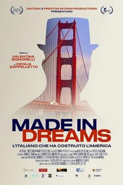 locandina del film MADE IN DREAMS - L'ITALIANO CHE HA COSTRUITO L'AMERICA