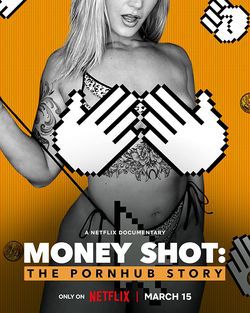 locandina del film MONEY SHOT: LA STORIA DI PORNHUB