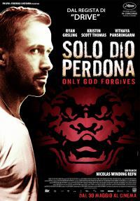 locandina del film SOLO DIO PERDONA - ONLY GOD FORGIVES