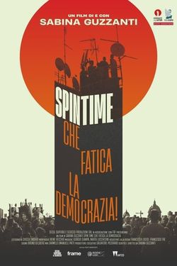locandina del film SPIN TIME, CHE FATICA LA DEMOCRAZIA!