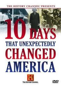 locandina del film TEN DAYS THAT UNEXPECTEDLY CHANGED AMERICA