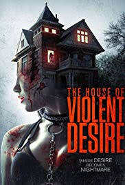 locandina del film THE HOUSE OF VIOLENT DESIRE