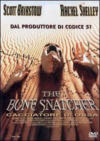 locandina del film THE BONE SNATCHER - CACCIATORE DI OSSA