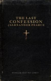 locandina del film THE LAST CONFESSION OF ALEXANDER PEARCE