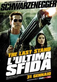 locandina del film THE LAST STAND - L'ULTIMA SFIDA