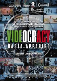 locandina del film VIDEOCRACY - BASTA APPARIRE