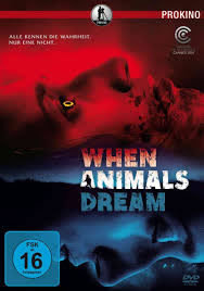 locandina del film WHEN ANIMALS DREAM