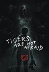 Locandina del film TIGERS ARE NOT AFRAID