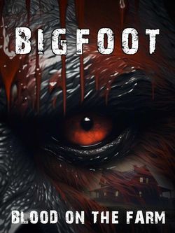 locandina del film BIGFOOT: SANGUE NELLA FATTORIA
