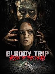 locandina del film BLOODY TRIP: RISE OF THE DEAD