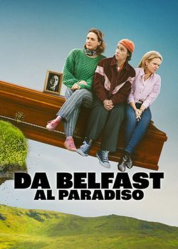 locandina del film DA BELFAST AL PARADISO - STAGIONE 1