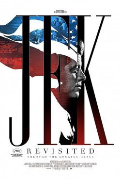 locandina del film JFK REVISITED: TRHOUGH THE LOOKING GLASS