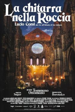 locandina del film LA CHITARRA NELLA ROCCIA - LUCIO CORSI DAL VIVO ALLABBAZIA DI SAN GALGANO
