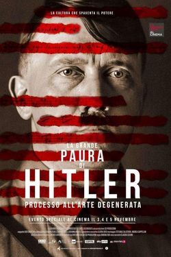 locandina del film LA GRANDE PAURA DI HITLER. PROCESSO ALL'ARTE DEGENERATA