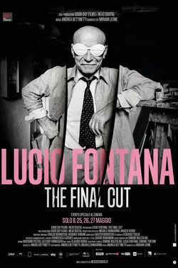 locandina del film LUCIO FONTANA, THE FINAL CUT