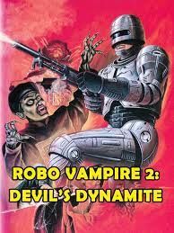 locandina del film ROBO VAMPIRE 2: DEVIL'S DYNAMITE