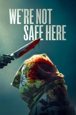 locandina del film WE'RE NOT SAFE HERE