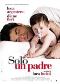 Locandina del film SOLO UN PADRE